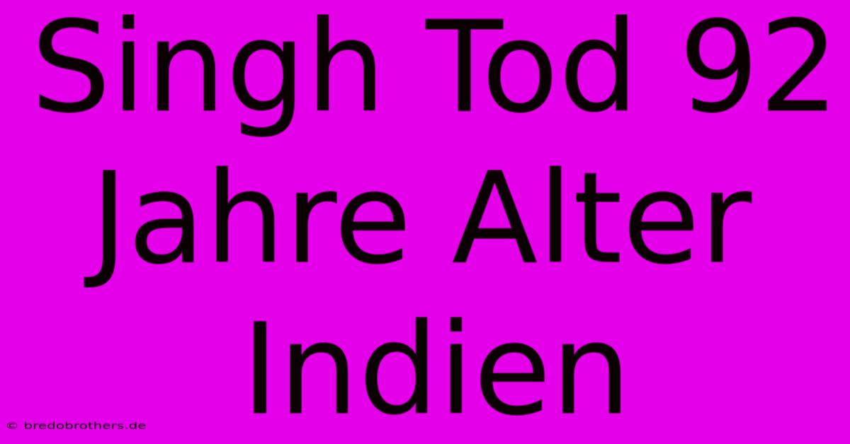 Singh Tod 92 Jahre Alter Indien