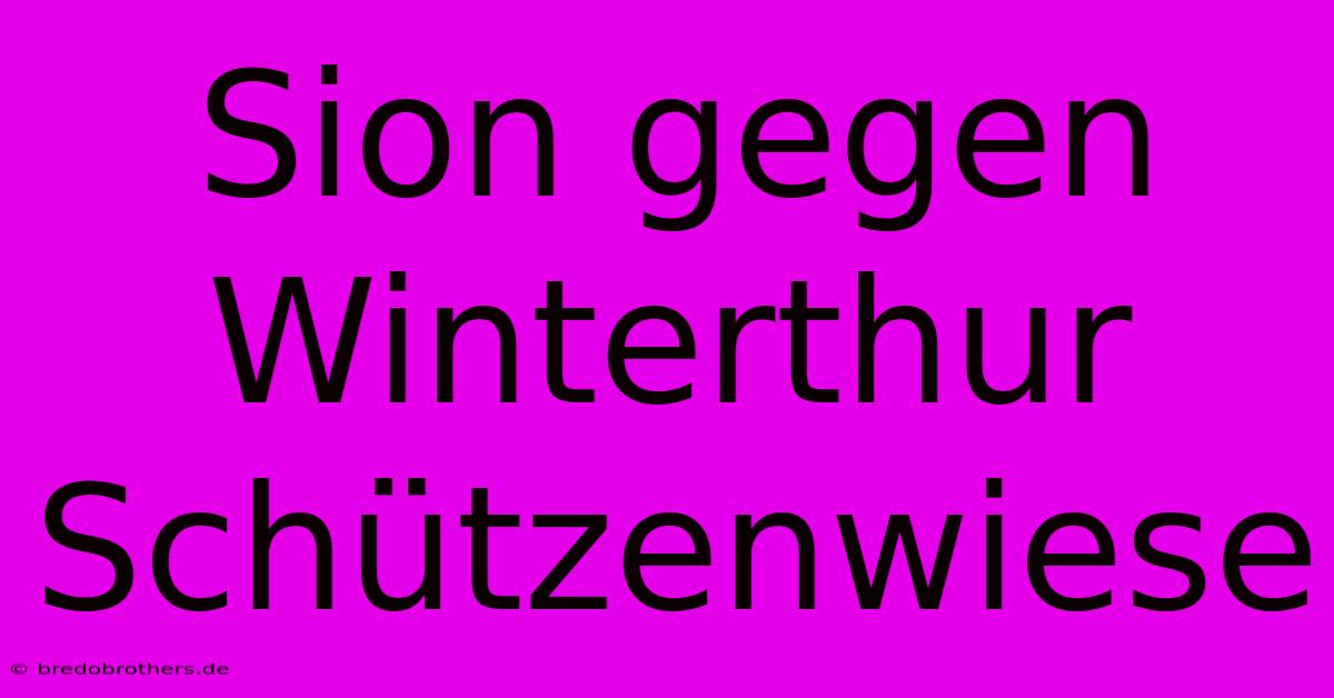 Sion Gegen Winterthur Schützenwiese