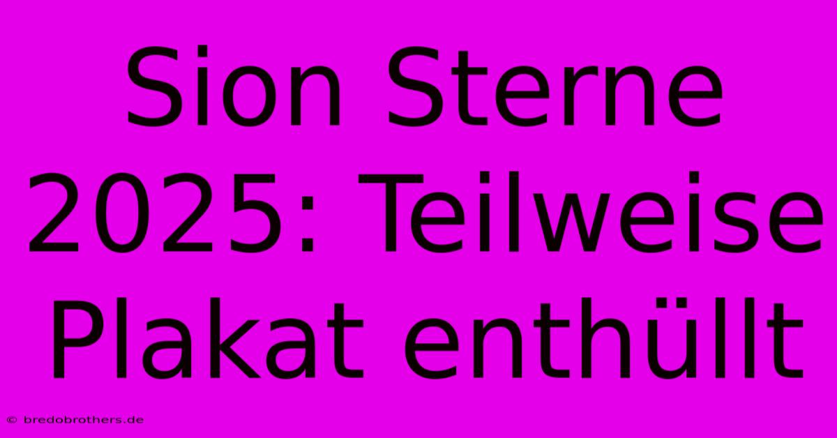 Sion Sterne 2025: Teilweise Plakat Enthüllt