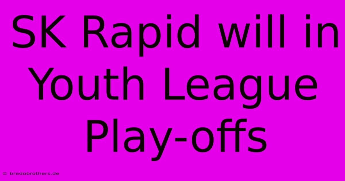 SK Rapid Will In Youth League Play-offs