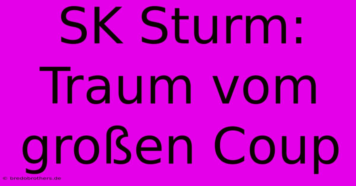 SK Sturm: Traum Vom Großen Coup