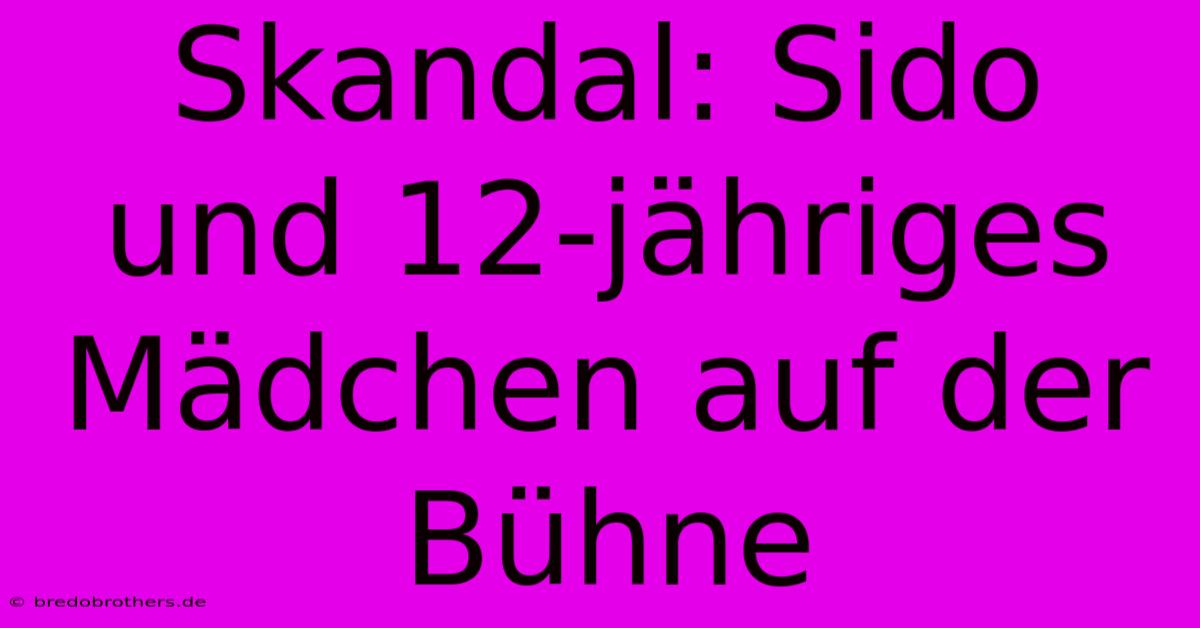 Skandal: Sido Und 12-jähriges Mädchen Auf Der Bühne