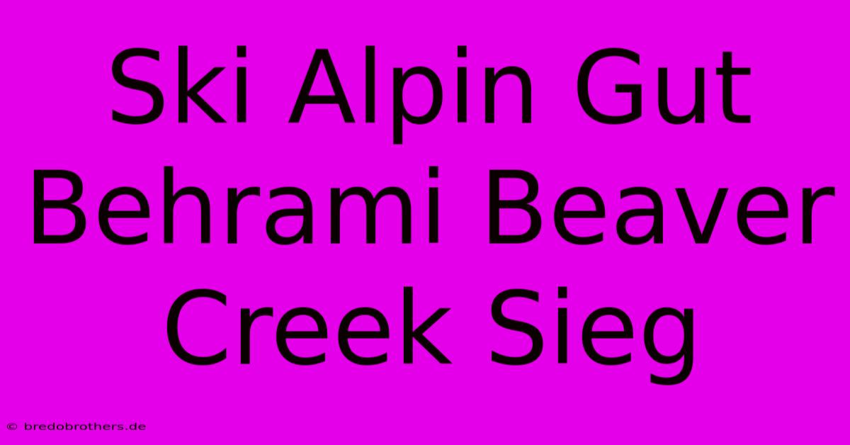 Ski Alpin Gut Behrami Beaver Creek Sieg