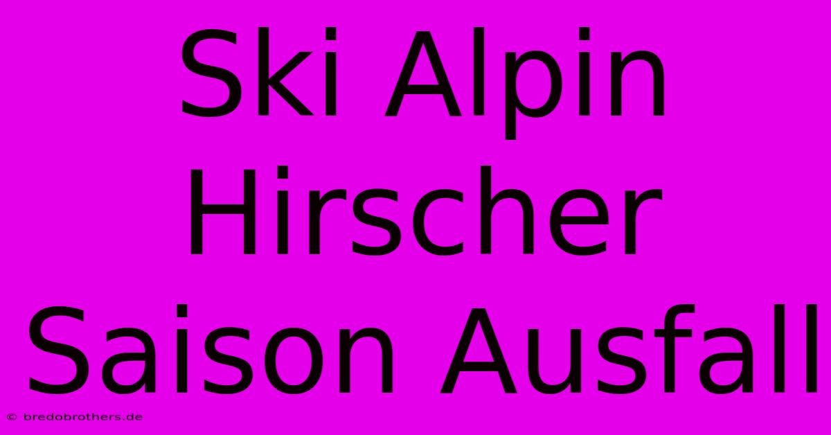 Ski Alpin Hirscher Saison Ausfall