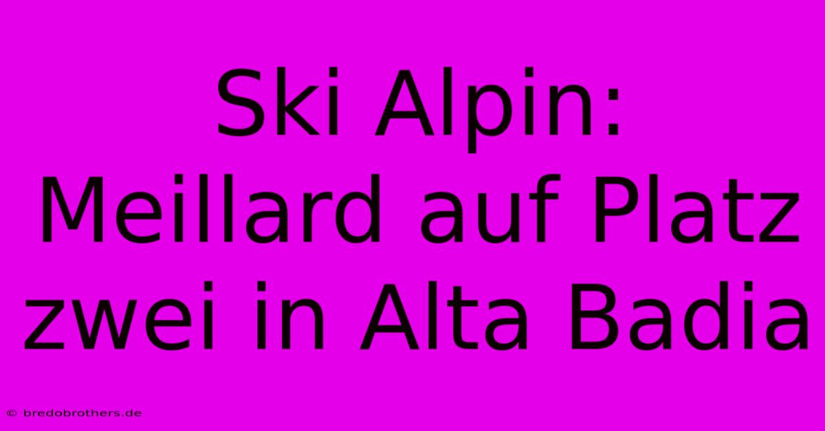 Ski Alpin: Meillard Auf Platz Zwei In Alta Badia