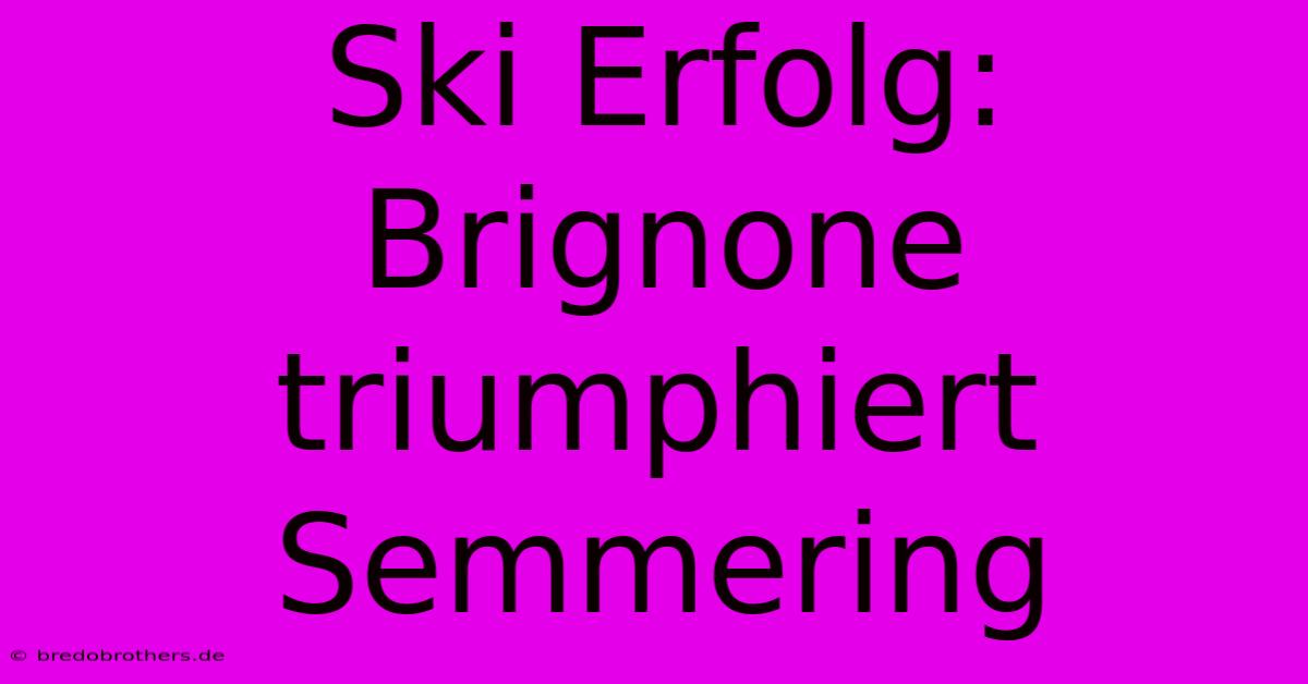 Ski Erfolg: Brignone Triumphiert Semmering