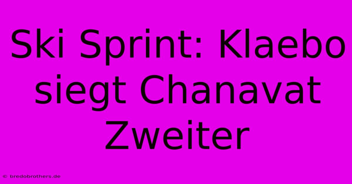 Ski Sprint: Klaebo Siegt Chanavat Zweiter