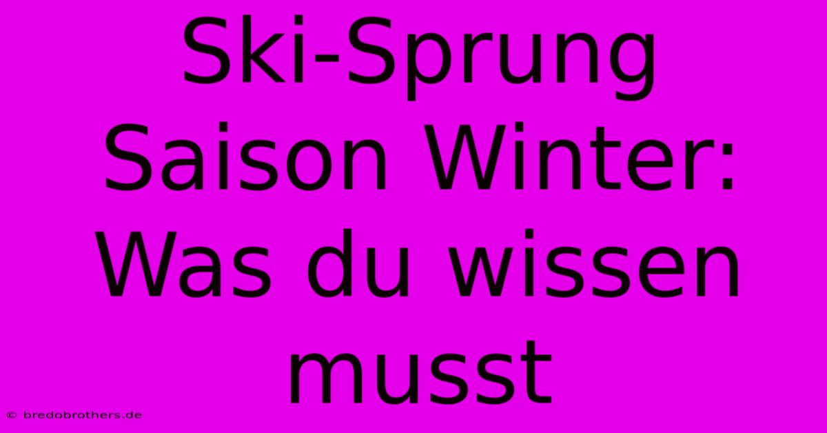 Ski-Sprung Saison Winter: Was Du Wissen Musst