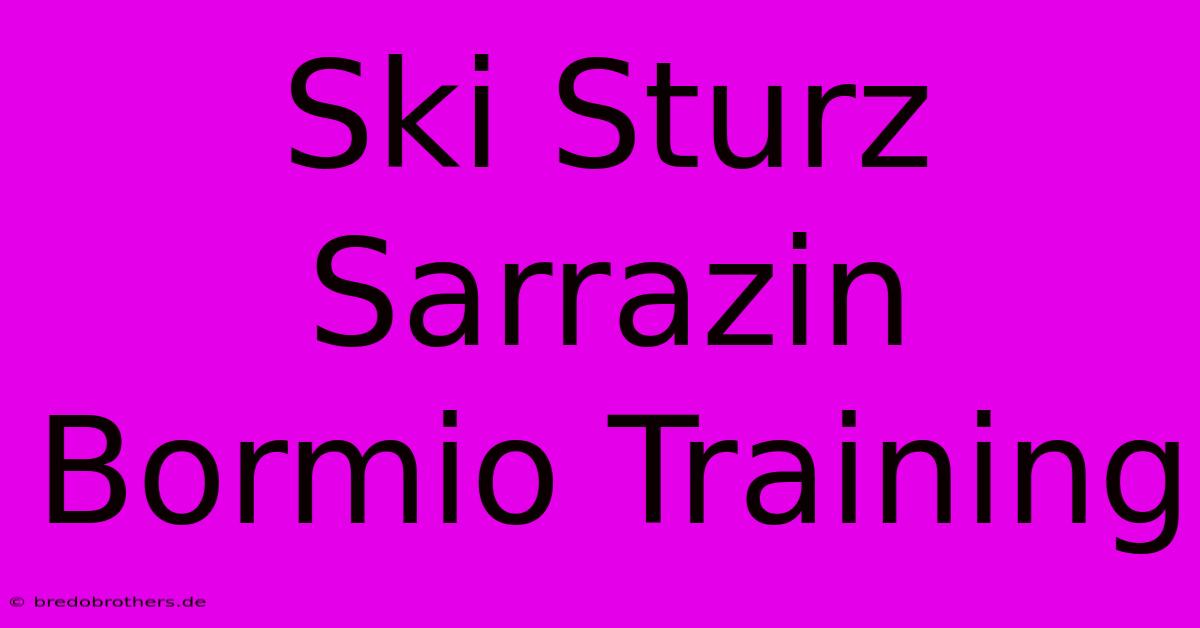 Ski Sturz Sarrazin Bormio Training