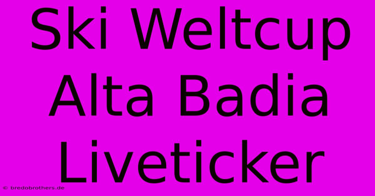 Ski Weltcup Alta Badia Liveticker