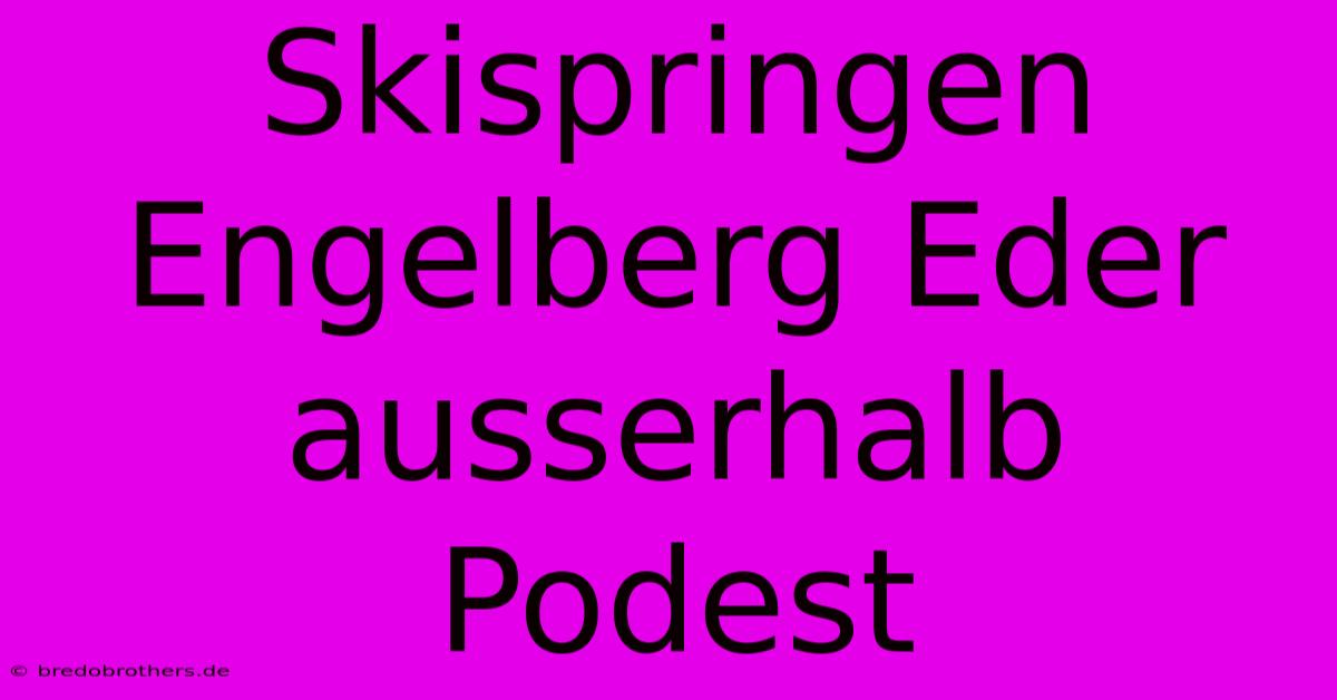 Skispringen Engelberg Eder Ausserhalb Podest