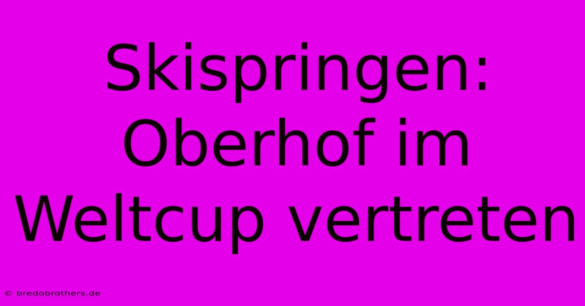 Skispringen: Oberhof Im Weltcup Vertreten