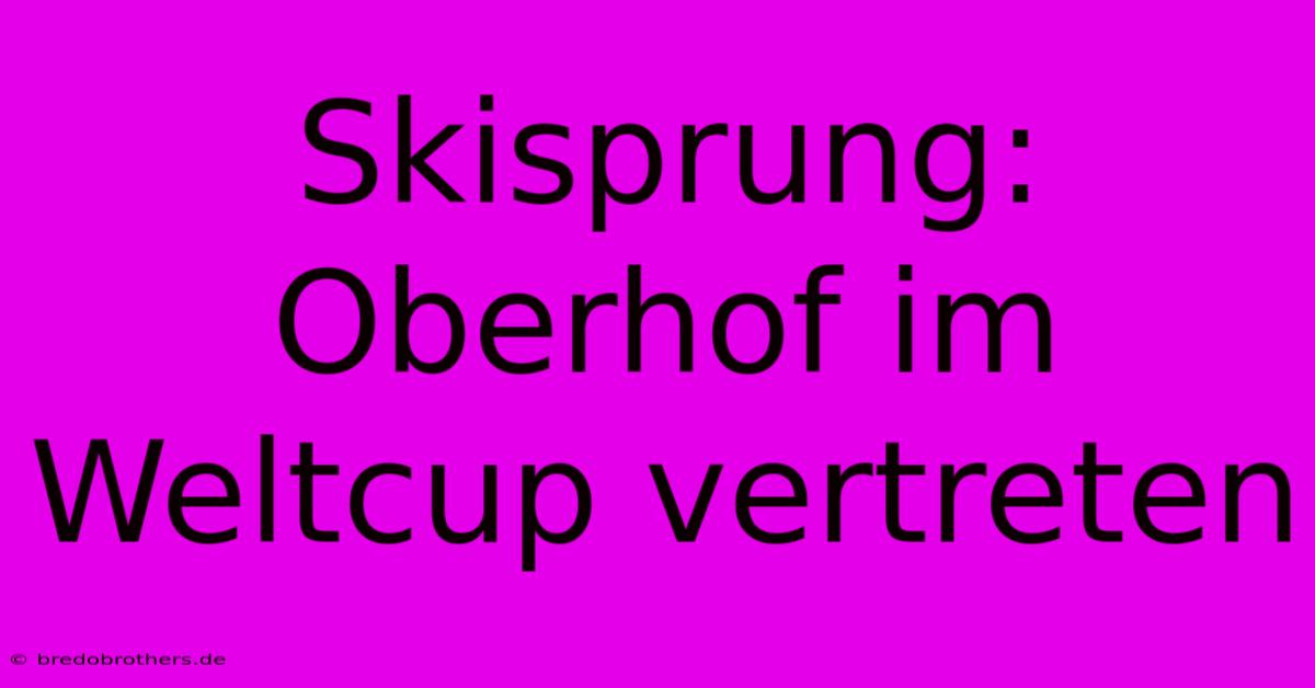 Skisprung: Oberhof Im Weltcup Vertreten