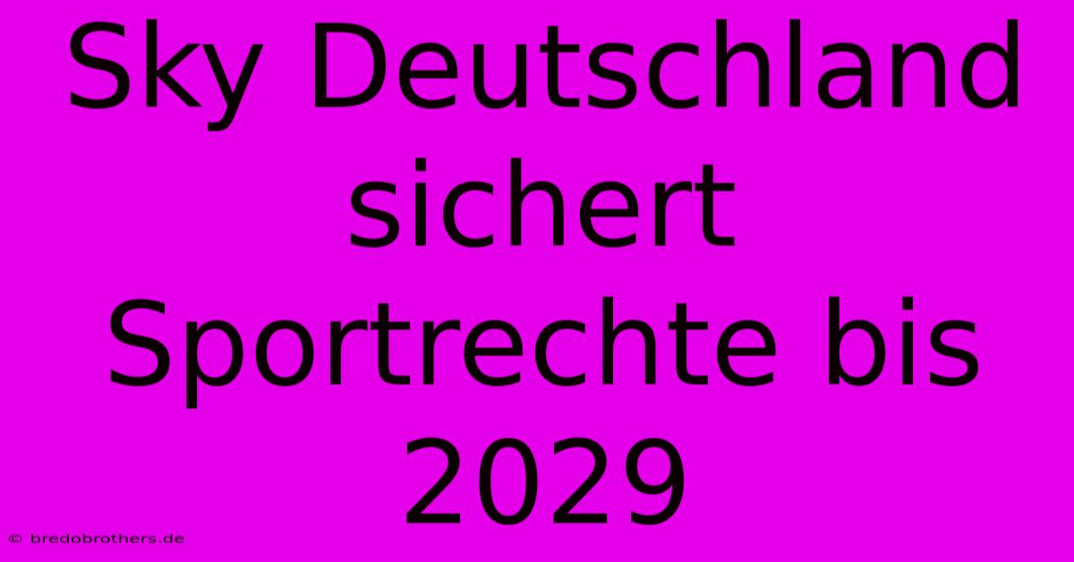 Sky Deutschland Sichert Sportrechte Bis 2029