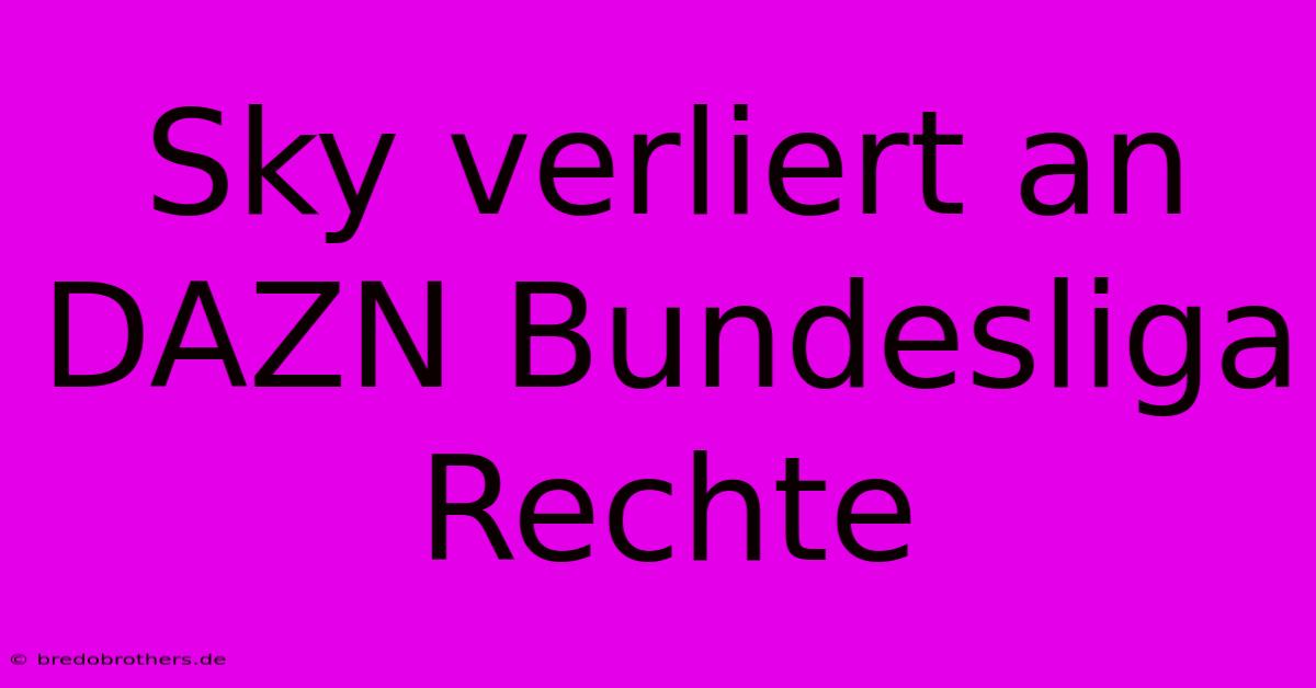 Sky Verliert An DAZN Bundesliga Rechte