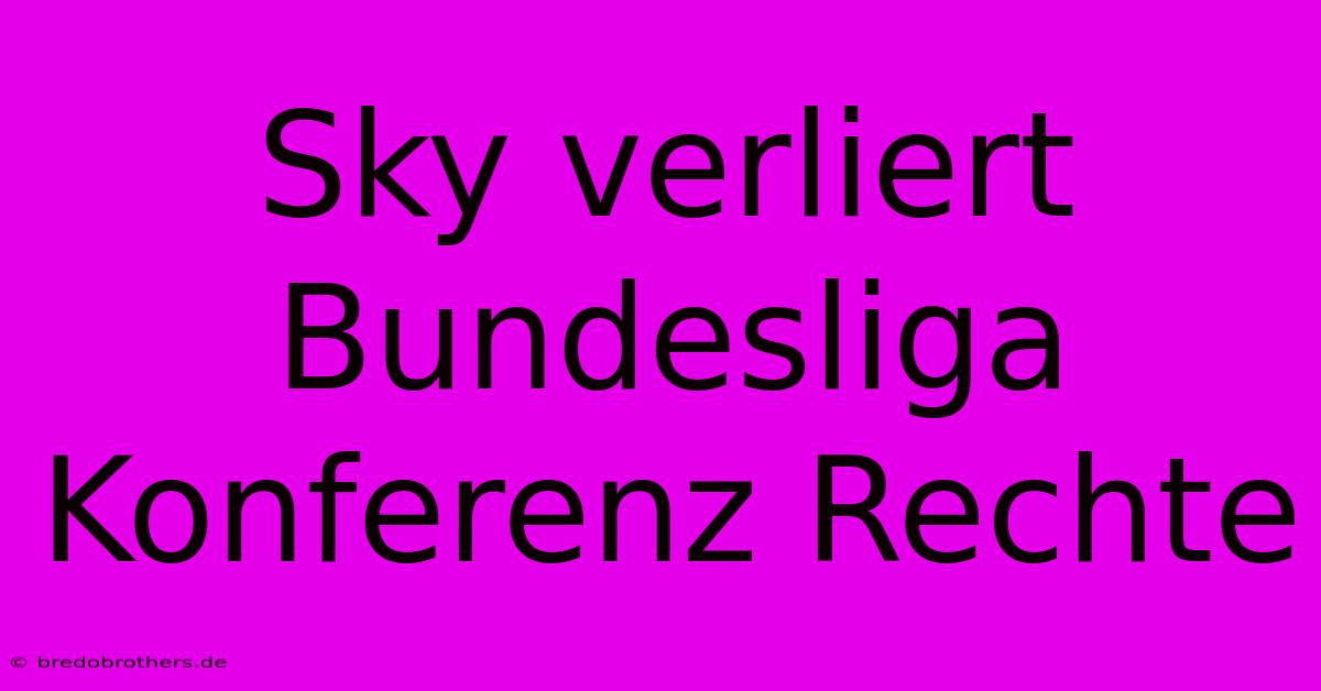 Sky Verliert Bundesliga Konferenz Rechte