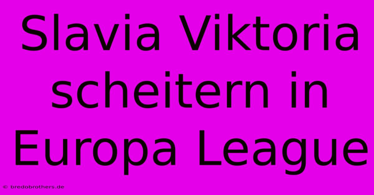 Slavia Viktoria Scheitern In Europa League