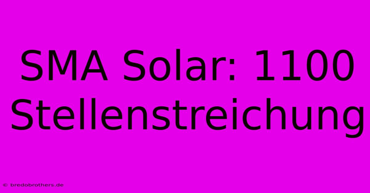 SMA Solar: 1100 Stellenstreichung