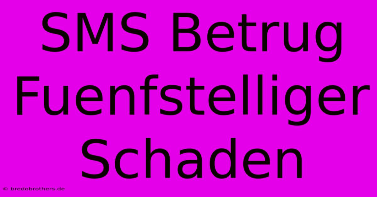 SMS Betrug Fuenfstelliger Schaden