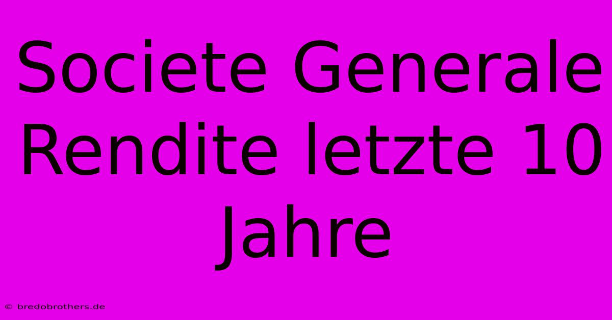 Societe Generale Rendite Letzte 10 Jahre