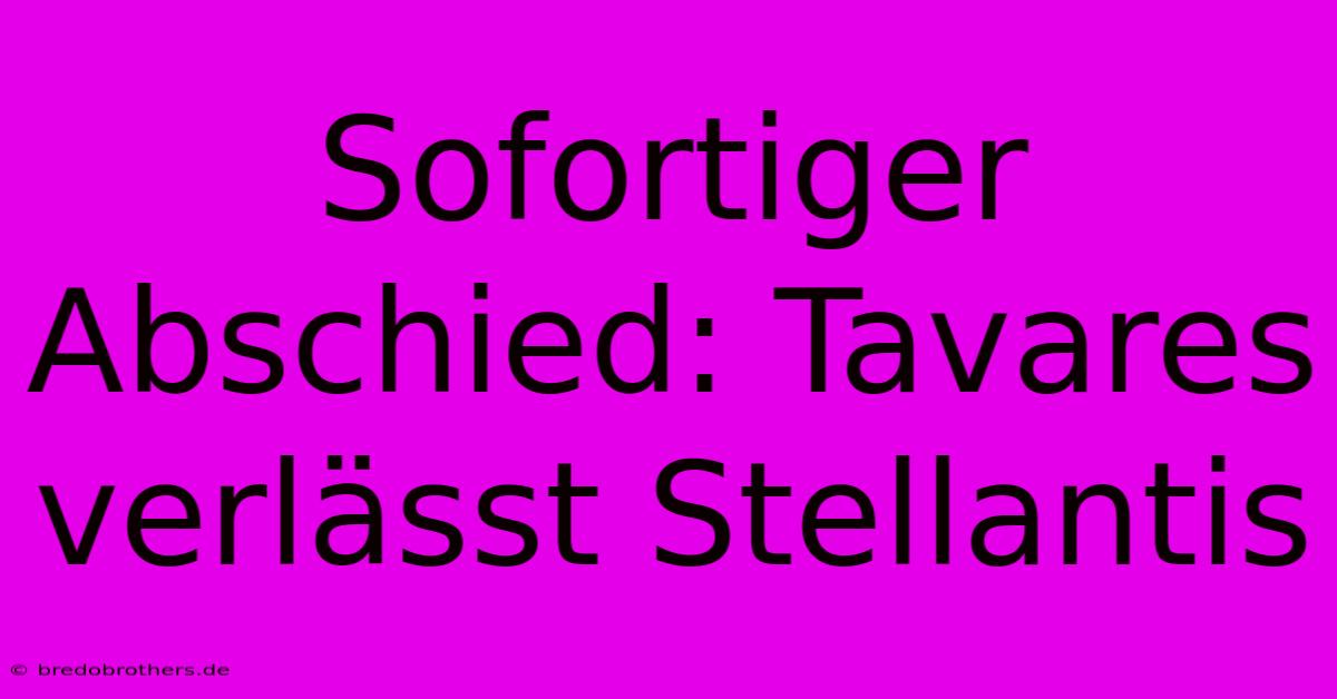 Sofortiger Abschied: Tavares Verlässt Stellantis