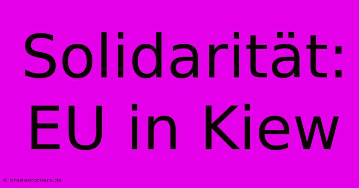 Solidarität: EU In Kiew