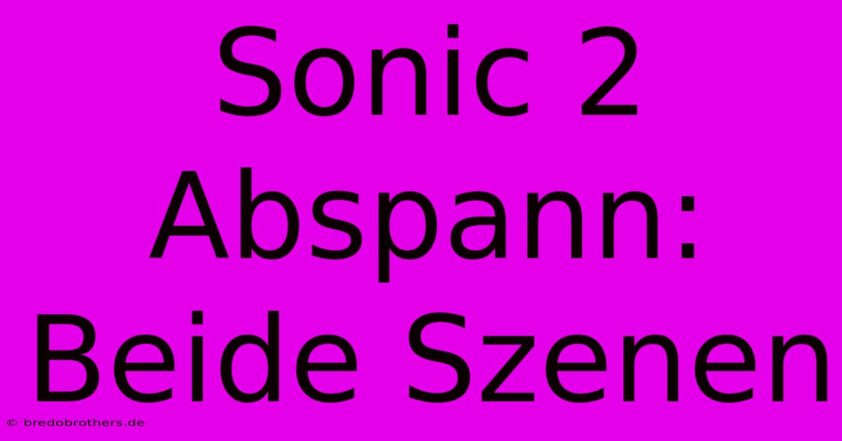 Sonic 2 Abspann: Beide Szenen