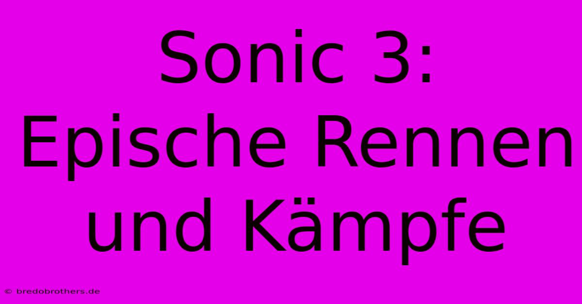 Sonic 3:  Epische Rennen Und Kämpfe