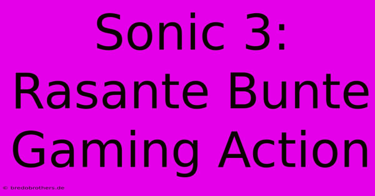 Sonic 3: Rasante Bunte Gaming Action