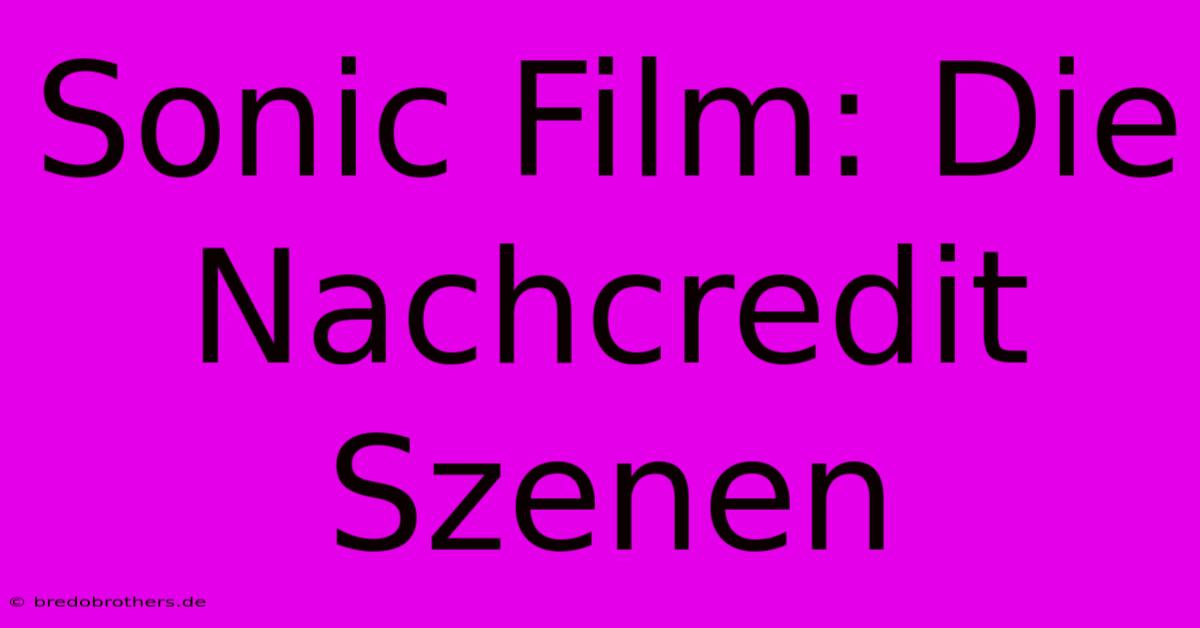 Sonic Film: Die Nachcredit Szenen