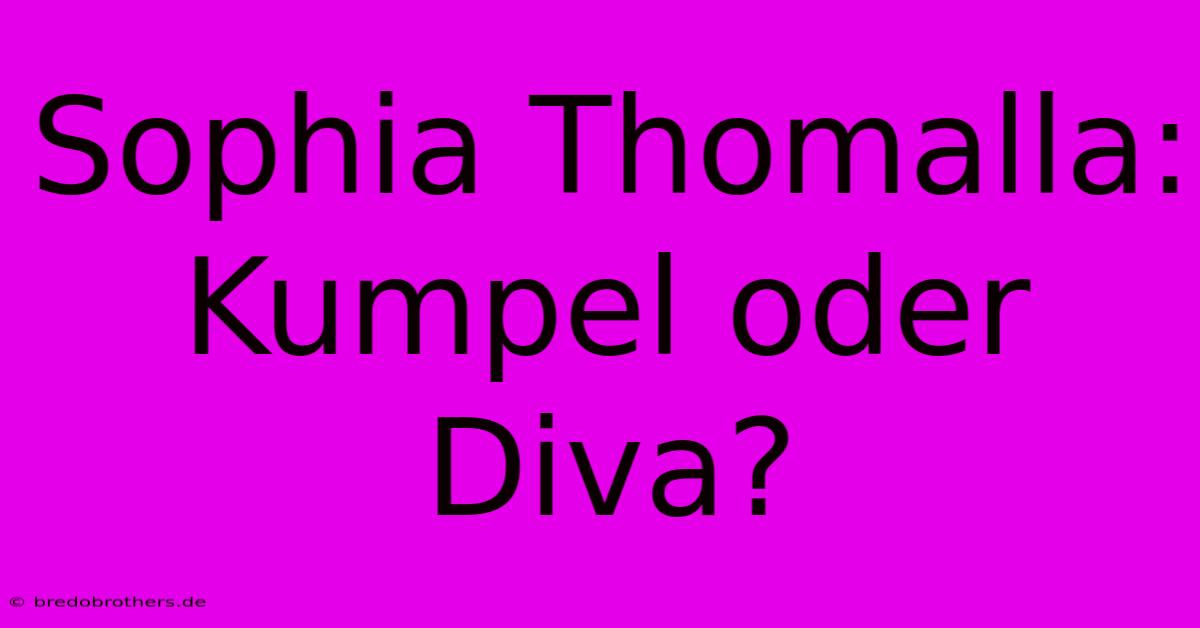 Sophia Thomalla:  Kumpel Oder Diva?