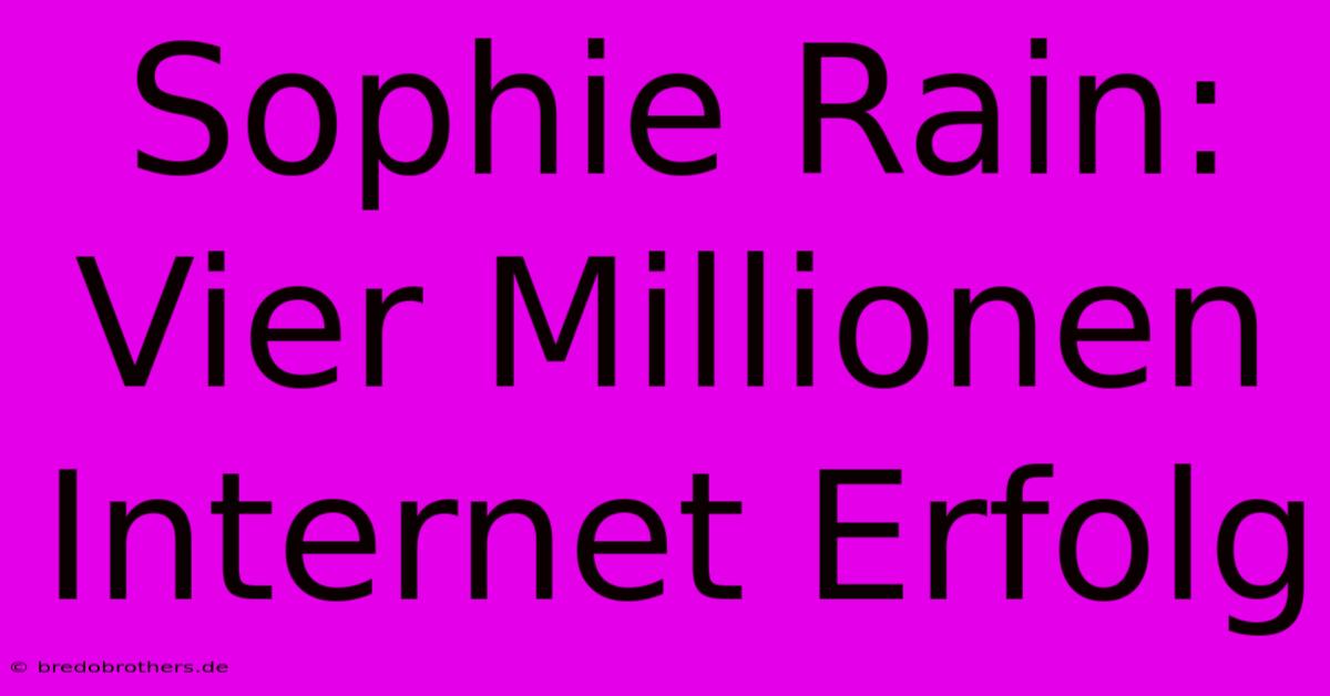 Sophie Rain: Vier Millionen Internet Erfolg