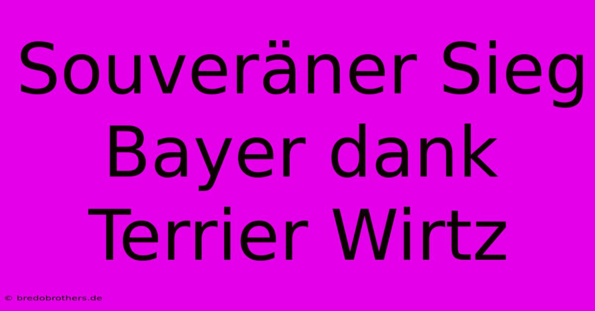 Souveräner Sieg Bayer Dank Terrier Wirtz