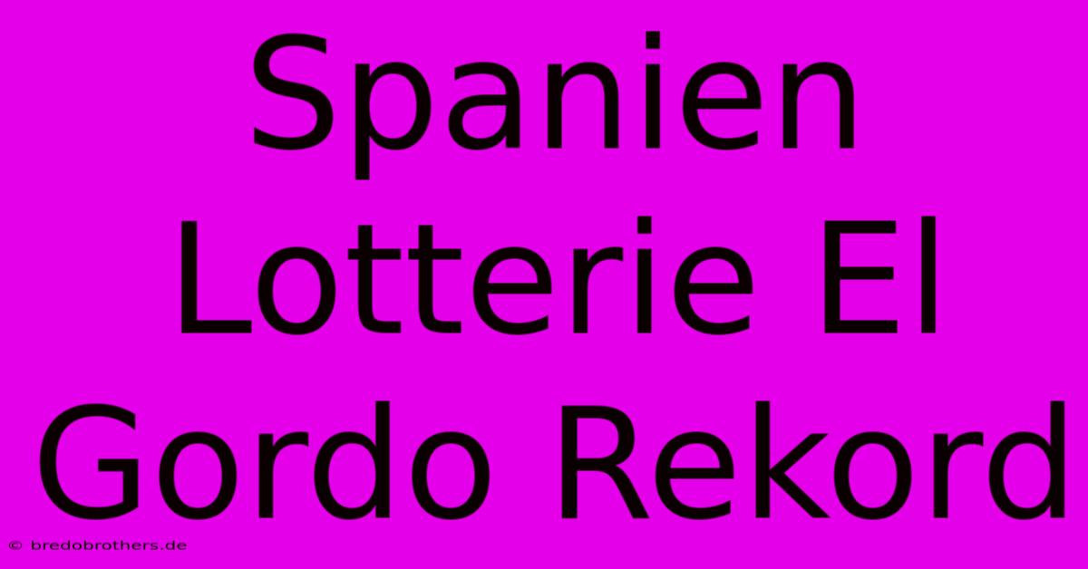 Spanien Lotterie El Gordo Rekord