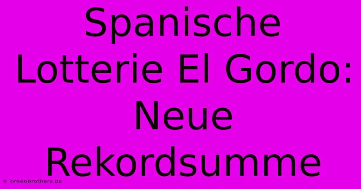 Spanische Lotterie El Gordo: Neue Rekordsumme