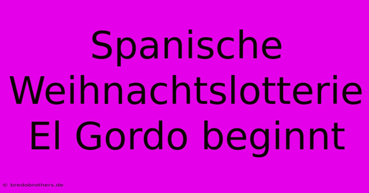 Spanische Weihnachtslotterie El Gordo Beginnt