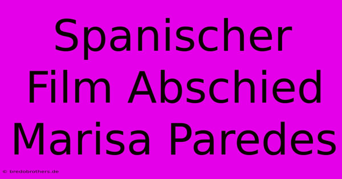 Spanischer Film Abschied Marisa Paredes