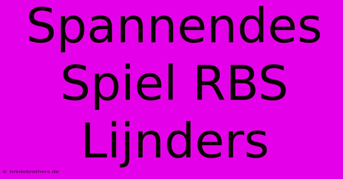 Spannendes Spiel RBS  Lijnders