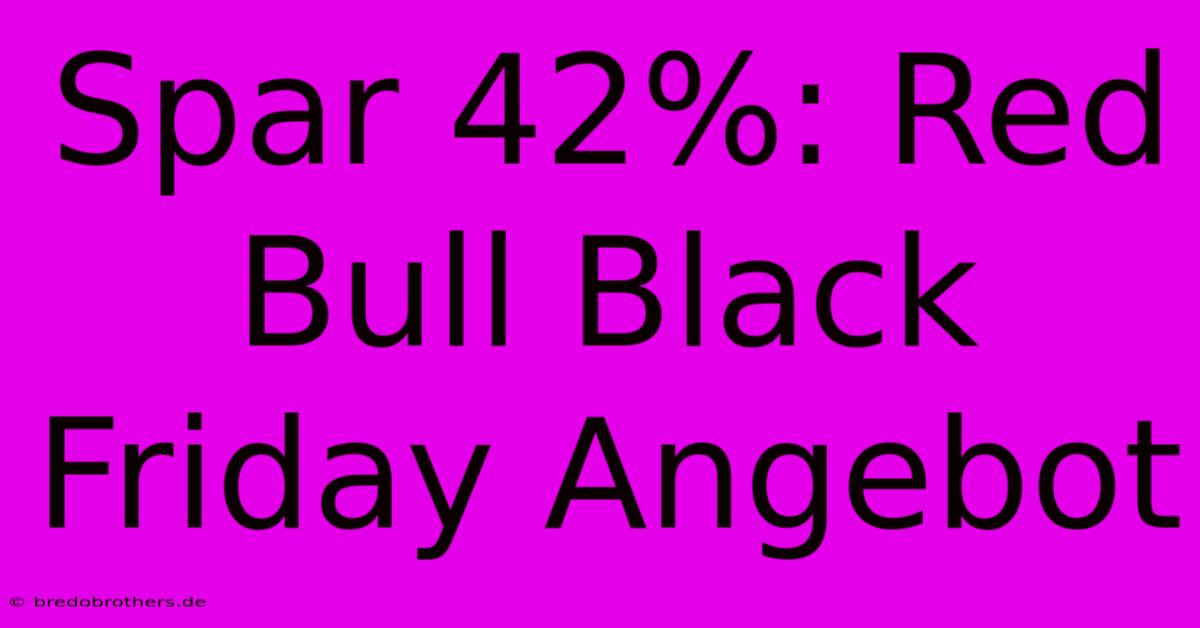 Spar 42%: Red Bull Black Friday Angebot