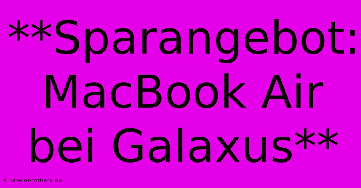 **Sparangebot: MacBook Air Bei Galaxus**