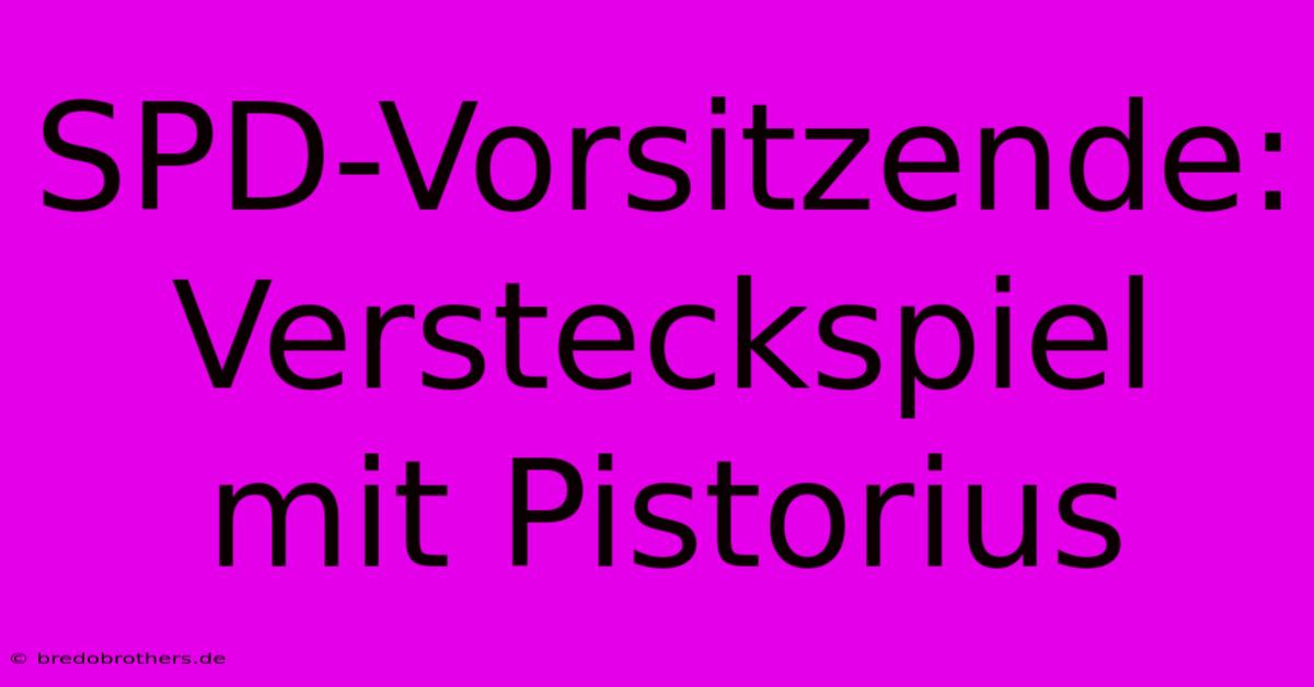 SPD-Vorsitzende: Versteckspiel Mit Pistorius