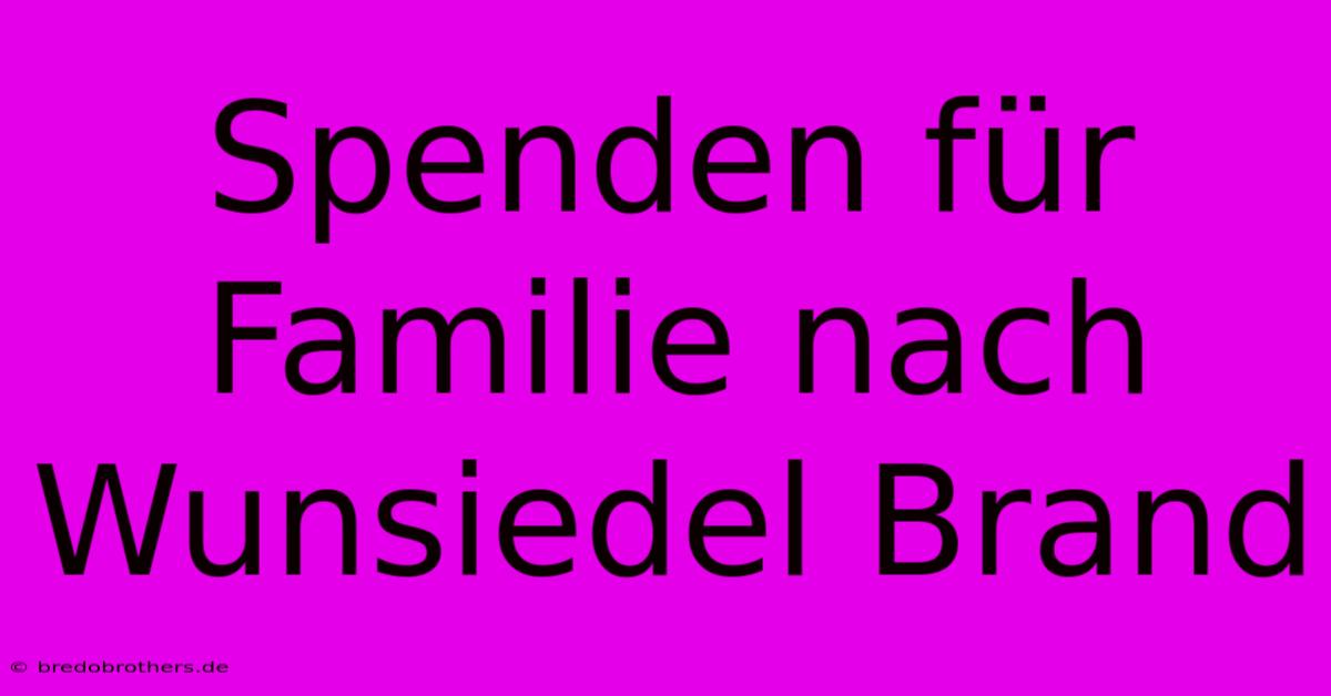 Spenden Für Familie Nach Wunsiedel Brand