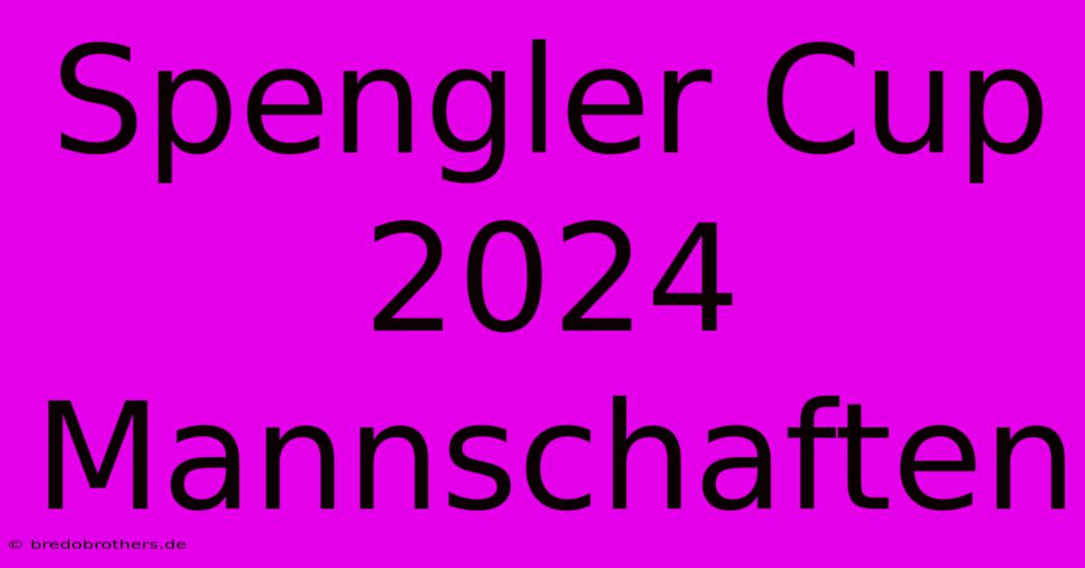 Spengler Cup 2024 Mannschaften