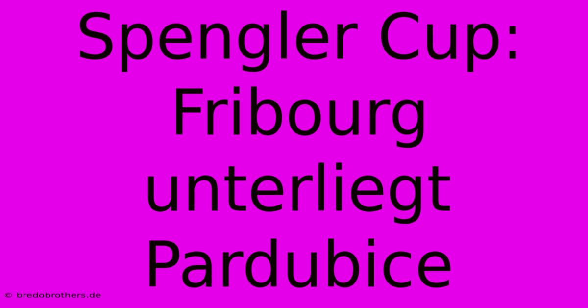 Spengler Cup:  Fribourg Unterliegt Pardubice