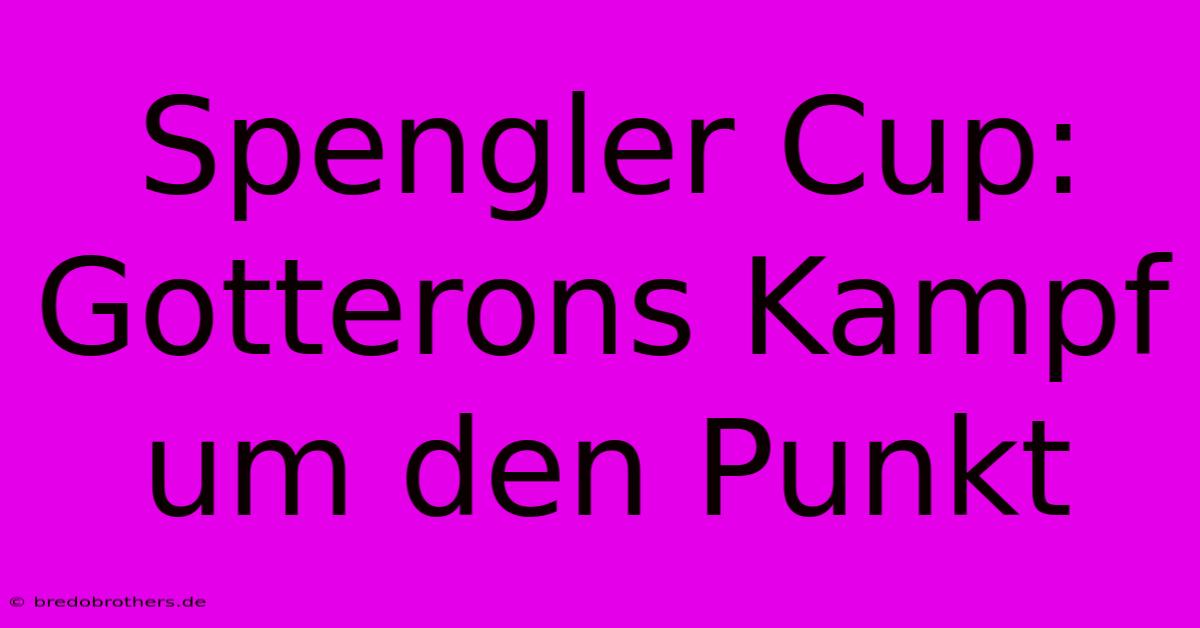 Spengler Cup: Gotterons Kampf Um Den Punkt