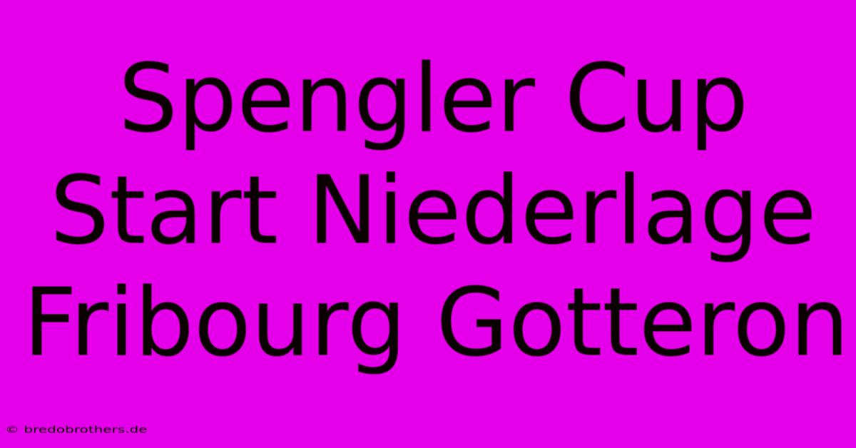 Spengler Cup Start Niederlage Fribourg Gotteron