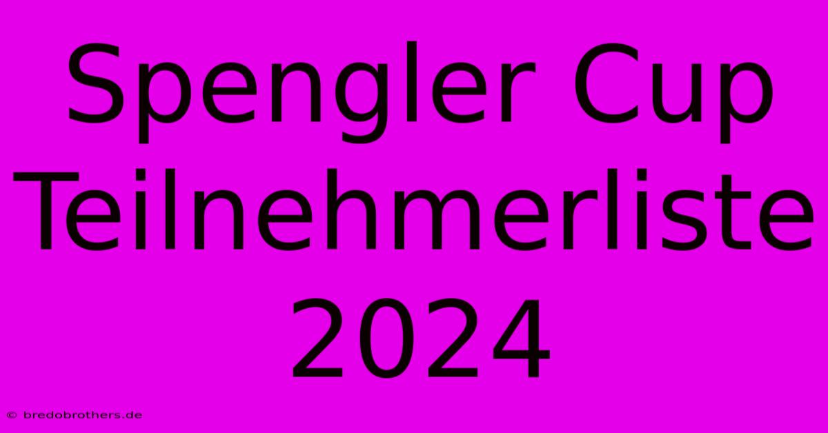 Spengler Cup Teilnehmerliste 2024