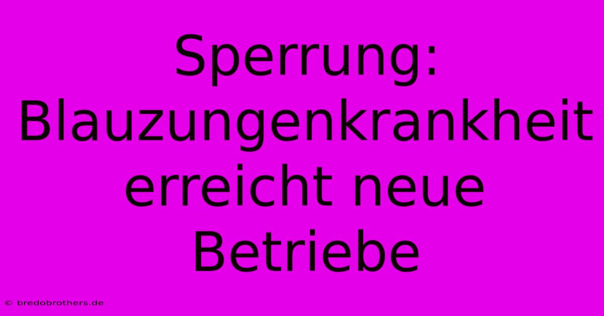 Sperrung: Blauzungenkrankheit Erreicht Neue Betriebe