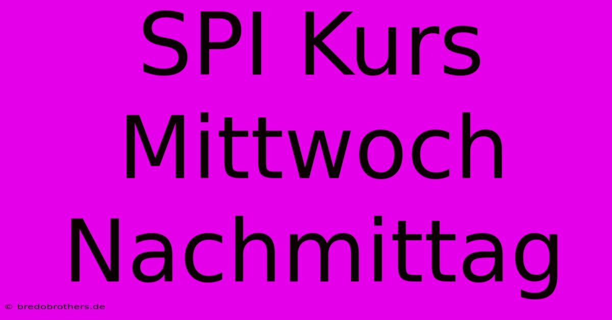 SPI Kurs Mittwoch Nachmittag