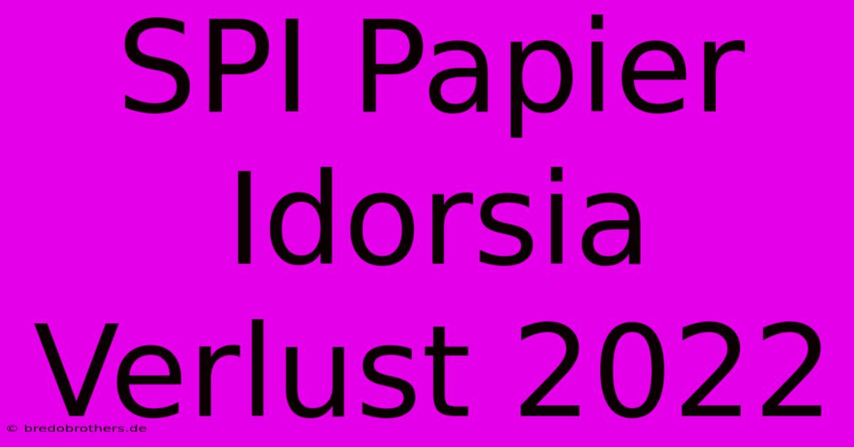 SPI Papier Idorsia Verlust 2022